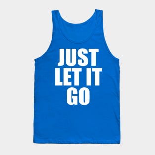 Just Let It Go Tank Top